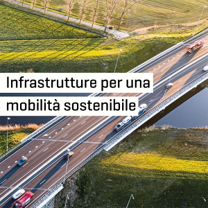 Infrastrutture per una mobilit&agrave; sostenibile