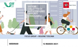 FOCUS GROUP GSE, Regione Toscana e Anci Toscana &ldquo;AUTOCONSUMO E COMUNITA&rsquo; DI ENERGIE RINNOVABILI&rdquo; &ndash; 12 marzo ore 10.00