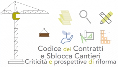 Codice dei contratti e Sblocca cantieri: Criticit&agrave; e prospettive di riforma